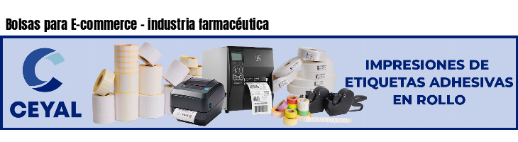 Bolsas para E-commerce - industria farmacéutica