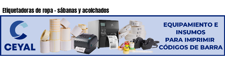 Etiquetadoras de ropa - sábanas y acolchados