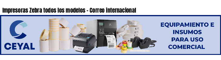Impresoras Zebra todos los modelos - Correo internacional