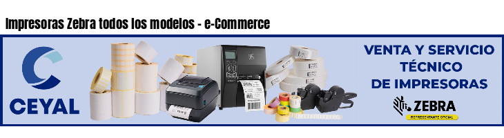 Impresoras Zebra todos los modelos - e-Commerce