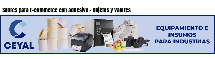 Sobres para E-commerce con adhesivo - Objetos y valores