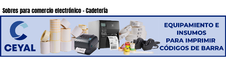 Sobres para comercio electrónico - Cadetería