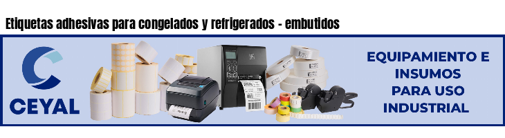 Etiquetas adhesivas para congelados y refrigerados - embutidos