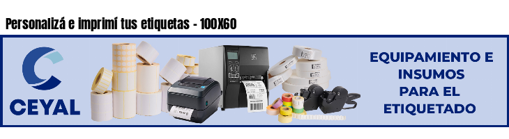 Personalizá e imprimí tus etiquetas - 100X60