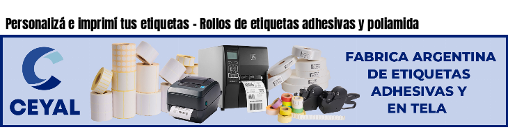 Personalizá e imprimí tus etiquetas - Rollos de etiquetas adhesivas y poliamida