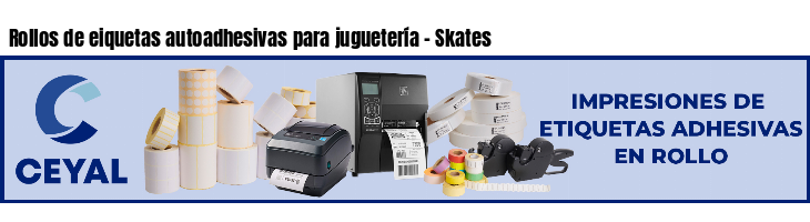 Rollos de eiquetas autoadhesivas para juguetería - Skates