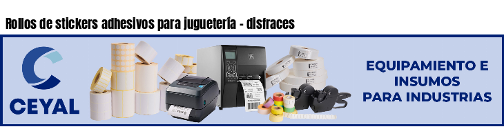 Rollos de stickers adhesivos para juguetería - disfraces