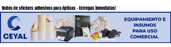 Rollos de stickers adhesivos para ópticas - Entregas inmediatas!