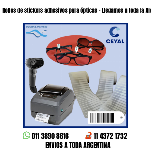 Rollos de stickers adhesivos para ópticas - Llegamos a toda la Argentina!