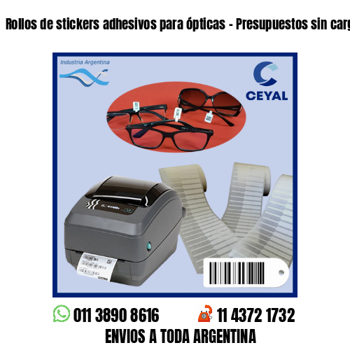 Rollos de stickers adhesivos para ópticas - Presupuestos sin cargo!