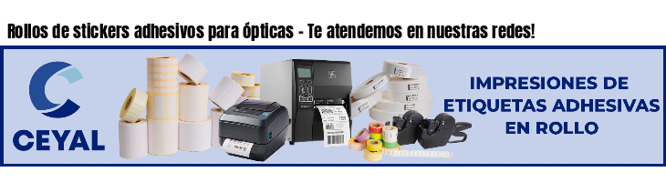 Rollos de stickers adhesivos para ópticas - Te atendemos en nuestras redes!