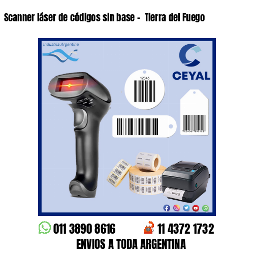 Scanner láser de códigos sin base –  Tierra del Fuego