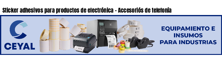 Sticker adhesivos para productos de electrónica - Accesoriós de telefonía 