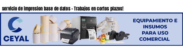servicio de impresion base de datos - Trabajos en cortos plazos!