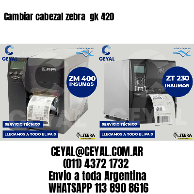 Cambiar cabezal zebra gk 420