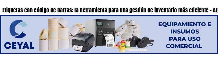Etiquetas con código de barras: la herramienta para una gestión de inventario más eficiente - Argentina