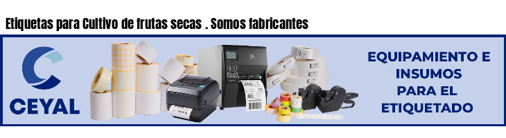 Etiquetas para Cultivo de frutas secas . Somos fabricantes