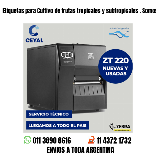 Etiquetas para Cultivo de frutas tropicales y subtropicales . Somos fabricantes