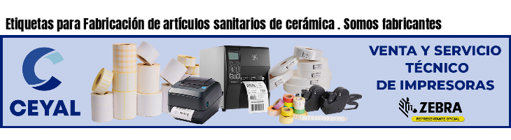 Etiquetas para Fabricación de artículos sanitarios de cerámica . Somos fabricantes