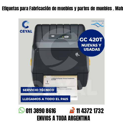 Etiquetas para Fabricación de muebles y partes de muebles . Matriz de costos
