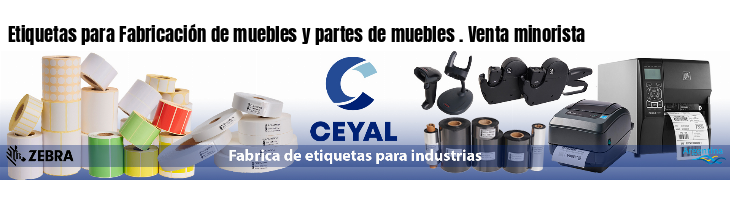 Etiquetas para Fabricación de muebles y partes de muebles . Venta minorista