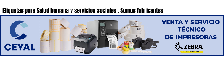 Etiquetas para Salud humana y servicios sociales . Somos fabricantes