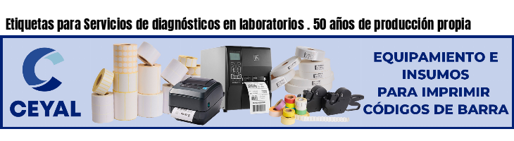 Etiquetas para Servicios de diagnósticos en laboratorios . 50 años de producción propia