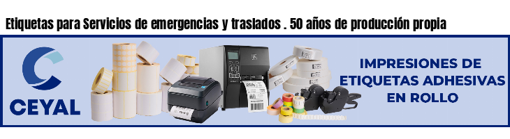 Etiquetas para Servicios de emergencias y traslados . 50 años de producción propia