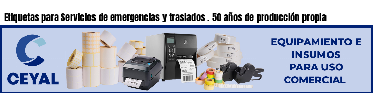 Etiquetas para Servicios de emergencias y traslados . 50 años de producción propia
