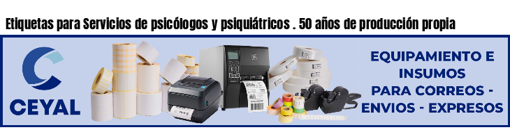 Etiquetas para Servicios de psicólogos y psiquiátricos . 50 años de producción propia