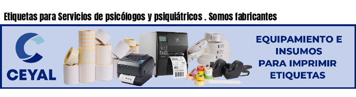 Etiquetas para Servicios de psicólogos y psiquiátricos . Somos fabricantes