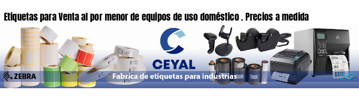 Etiquetas para Venta al por menor de equipos de uso doméstico . Precios a medida