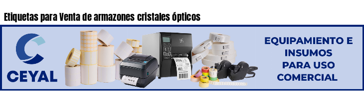 Etiquetas para Venta de armazones cristales ópticos