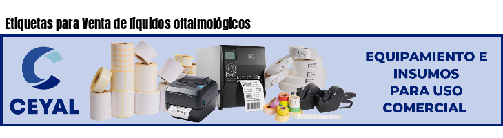 Etiquetas para Venta de líquidos oftalmológicos