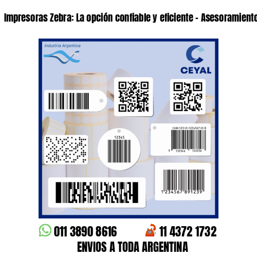 Impresoras Zebra: La opción confiable y eficiente - Asesoramiento ONLINE