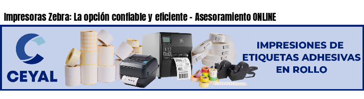 Impresoras Zebra: La opción confiable y eficiente - Asesoramiento ONLINE