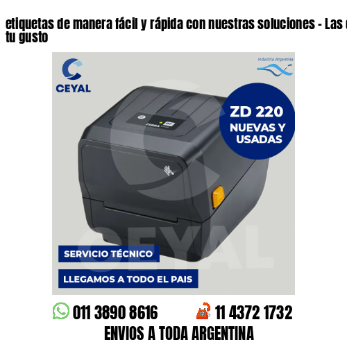 etiquetas de manera fácil y rápida con nuestras soluciones – Las diseñamos a tu gusto
