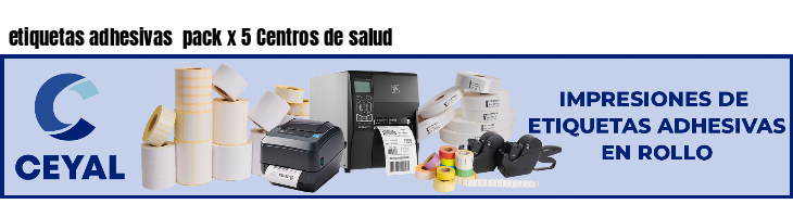 etiquetas adhesivas pack x 5 Centros de salud