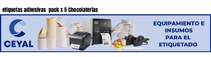 etiquetas adhesivas  pack x 5 Chocolaterías