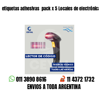 etiquetas adhesivas pack x 5 Locales de electrónica