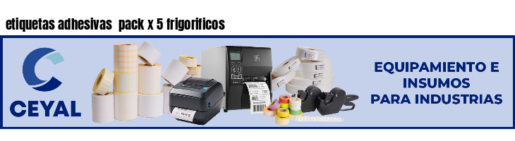 etiquetas adhesivas pack x 5 frigorificos
