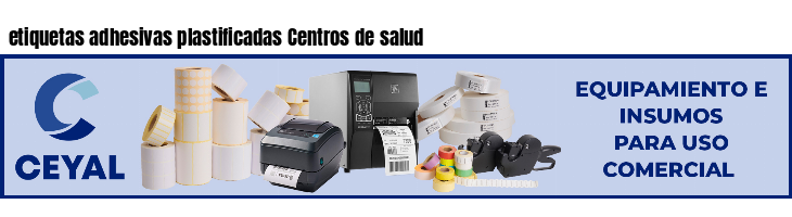 etiquetas adhesivas plastificadas Centros de salud