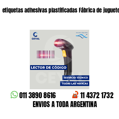 etiquetas adhesivas plastificadas Fábrica de juguetes