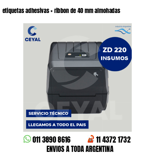 etiquetas adhesivas   ribbon de 40 mm almohadas