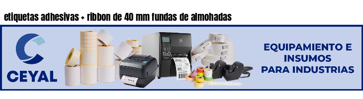 etiquetas adhesivas ribbon de 40 mm fundas de almohadas