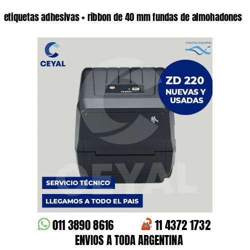 etiquetas adhesivas   ribbon de 40 mm fundas de almohadones