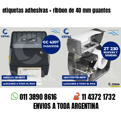 etiquetas adhesivas ribbon de 40 mm guantes