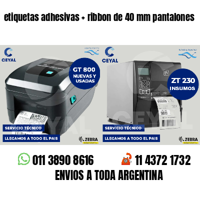 etiquetas adhesivas ribbon de 40 mm pantalones
