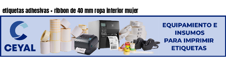 etiquetas adhesivas   ribbon de 40 mm ropa interior mujer