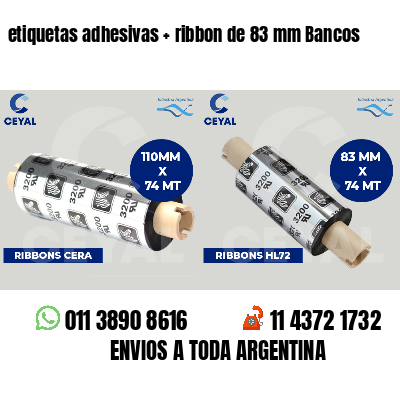 etiquetas adhesivas   ribbon de 83 mm Bancos